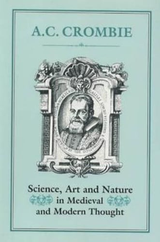 Science, Art and Nature in Medieval and Modern Thought by Crombie: Used