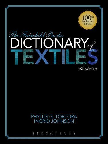 Fairchild Books Dictionary of Textiles by Ingrid Johnson and Phyllis G. Tortora