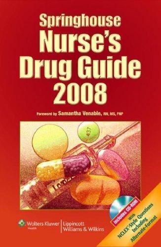 Springhouse Nurse’s Drug Guide, 2008 by Lippincott Williams & Wilkins