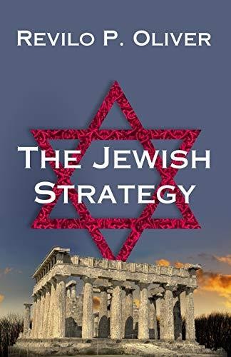 The Jewish Strategy by Oliver, Revilo P – Paperback