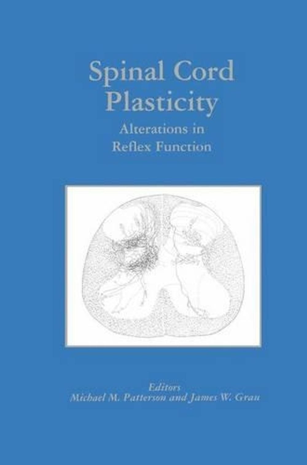 Spinal Cord Plasticity: Alterations in Reflex Function by Michael M. Patterson (