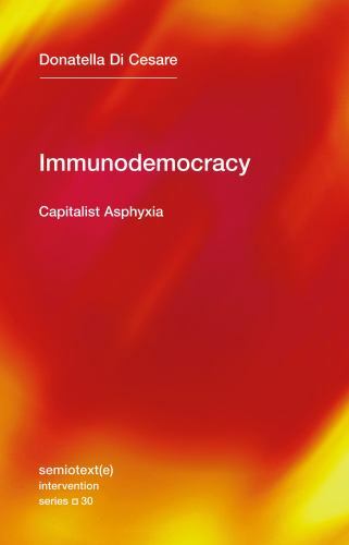 Immunodemocracy : Capitalist Asphyxia, Paperback by Cesare, Donatella Di; Bro…