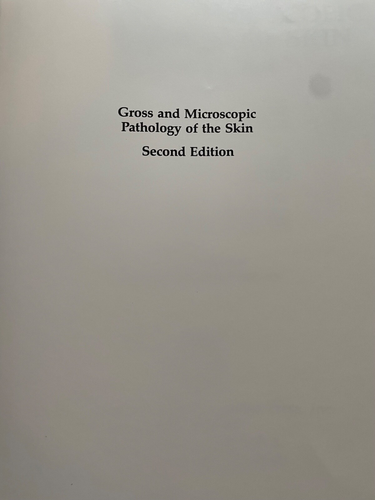 Gross and Microscopic Pathology of the Skin, Vol. 1, 2nd edition