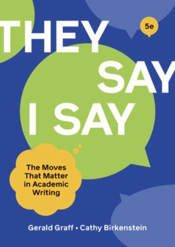 They Say / I Say by Graff, Gerald; Birkenstein, Cathy