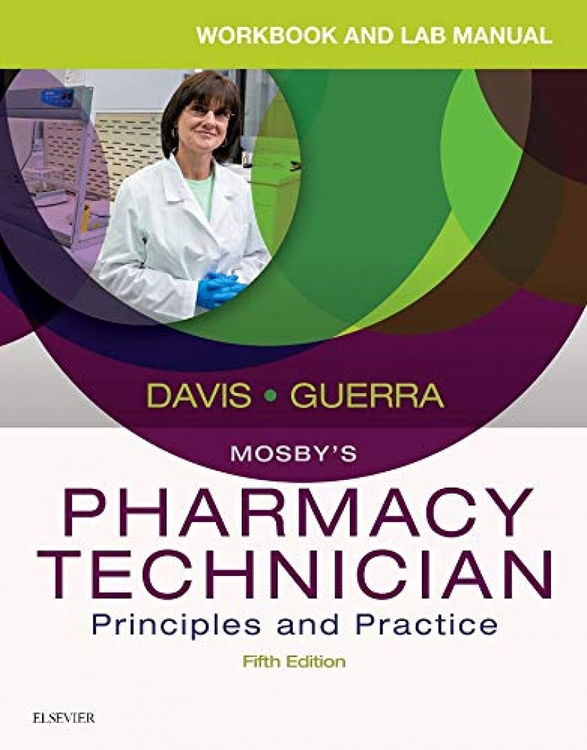 Workbook and Lab Manual for Mosby’s Pharmacy Technician: Principles and Prac…