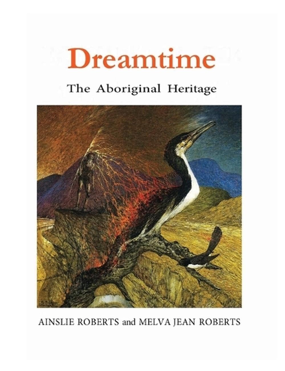 Dreamtime: The Aboriginal Heritage by Ainslie Roberts Paperback Book