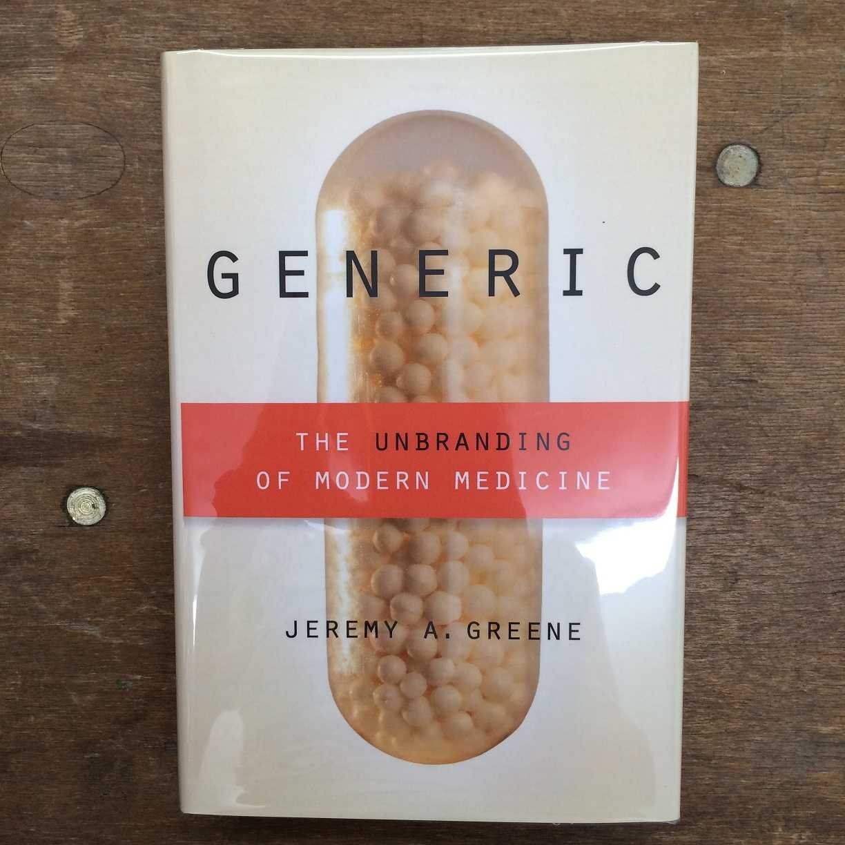 Generic: The Unbranding of Modern Medicine – hardcover Jeremy A. Greene