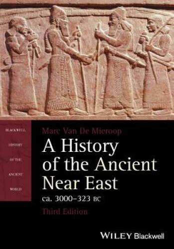 A History of the Ancient Near East, ca. 3000-323 BC (Blackwell Histo – VERY GOOD