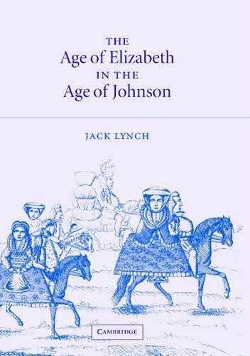 The Age of Elizabeth in the Age of Johnson by Jack Lynch – 9780521819077