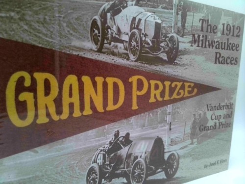 The 1912 Milwaukee Races: Vanderbilt Cup and Grand Prize by Joel E. Finn