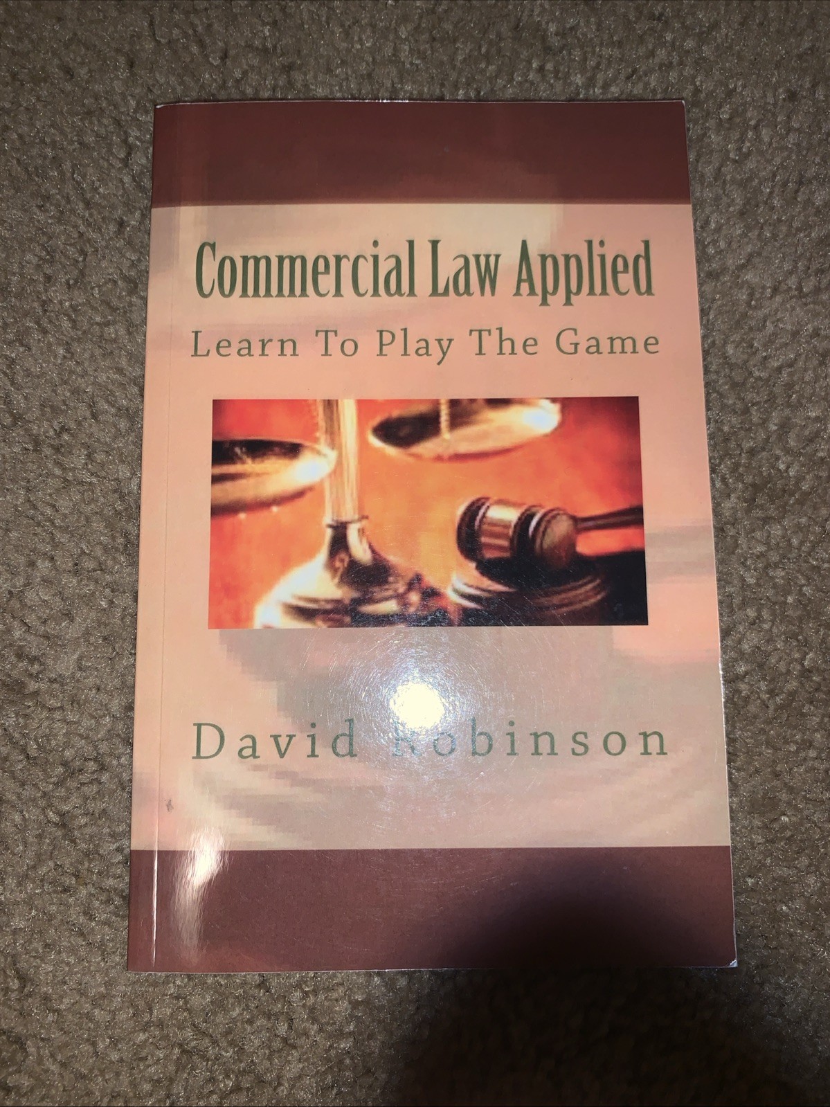 Commercial Law Applied – David Robinson – Learn To Play The Game