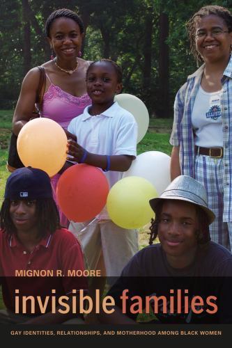 Invisible Families: Gay Identities, Relationships, and Motherhood Among Black…