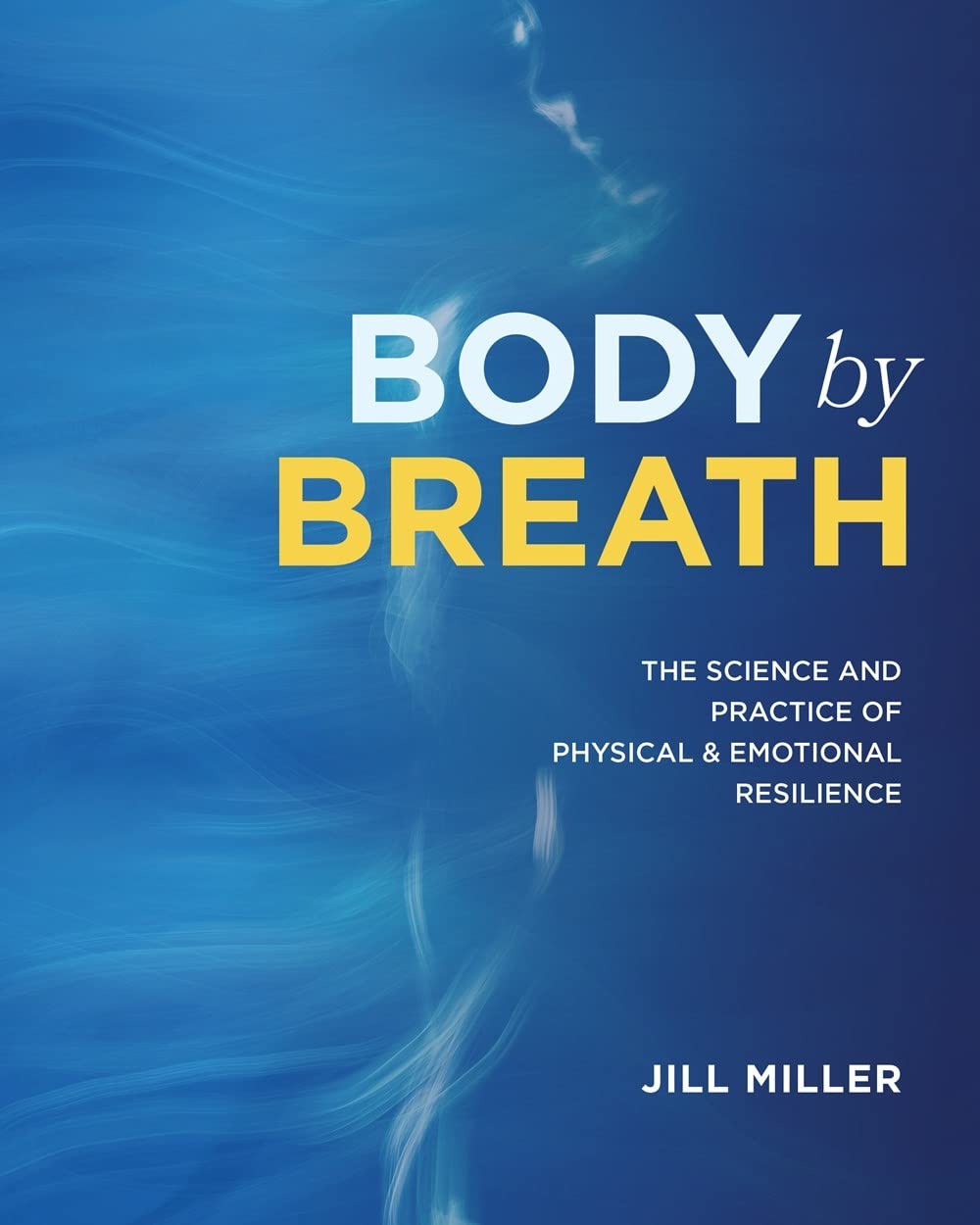 Body by Breath: The Science and Practice of Physical and Emotional Resilienc…