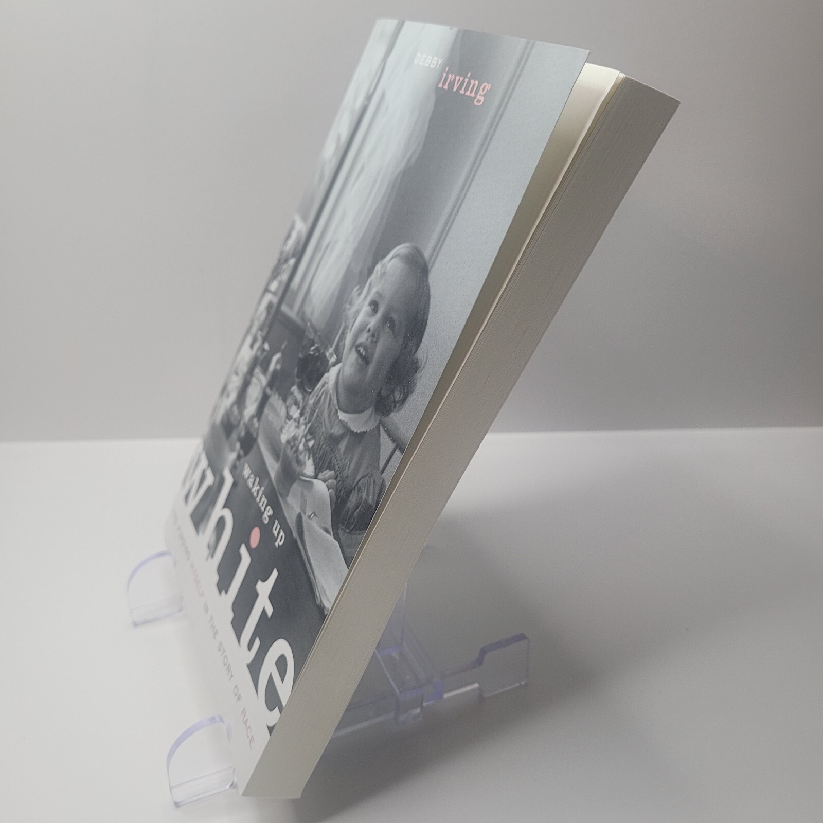 „Waking Up White And Finding Myself In The Story Of Race“ by Debby Irving