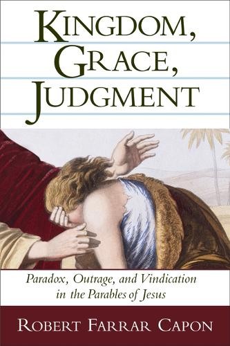 Kingdom, Grace and Judgment: Par… by Capon, Robert Farrar Paperback / softback