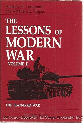 THE LESSONS OF MODERN WAR, VOL. 2: THE IRAN-IRAQ WAR By Anthony H Cordesman VG