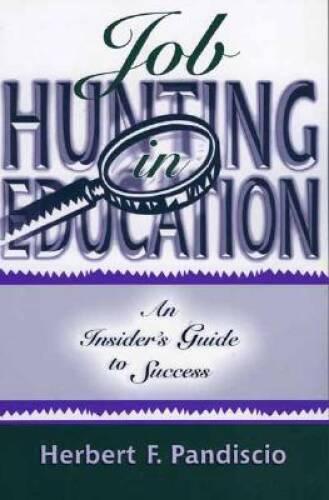 Job Hunting in Education: An Insiders Guide to Success – Paperback – GOOD