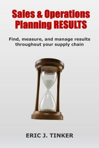 Sales & Operations Planning RESULTS: Find, Measure, and Manage Results…