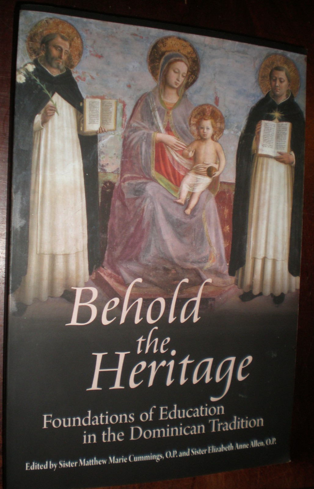 Behold the Heritage : Foundations of Education in the Dominican Tradition by O.
