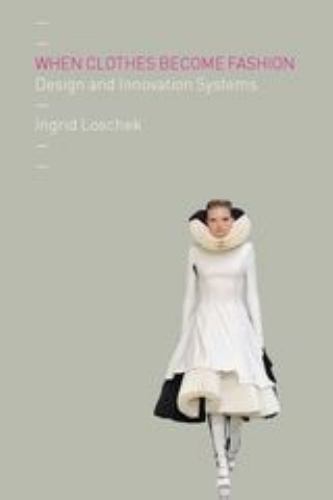 When Clothes Become Fashion: Design and Innovation Systems, Loschek, Ingrid, Ver