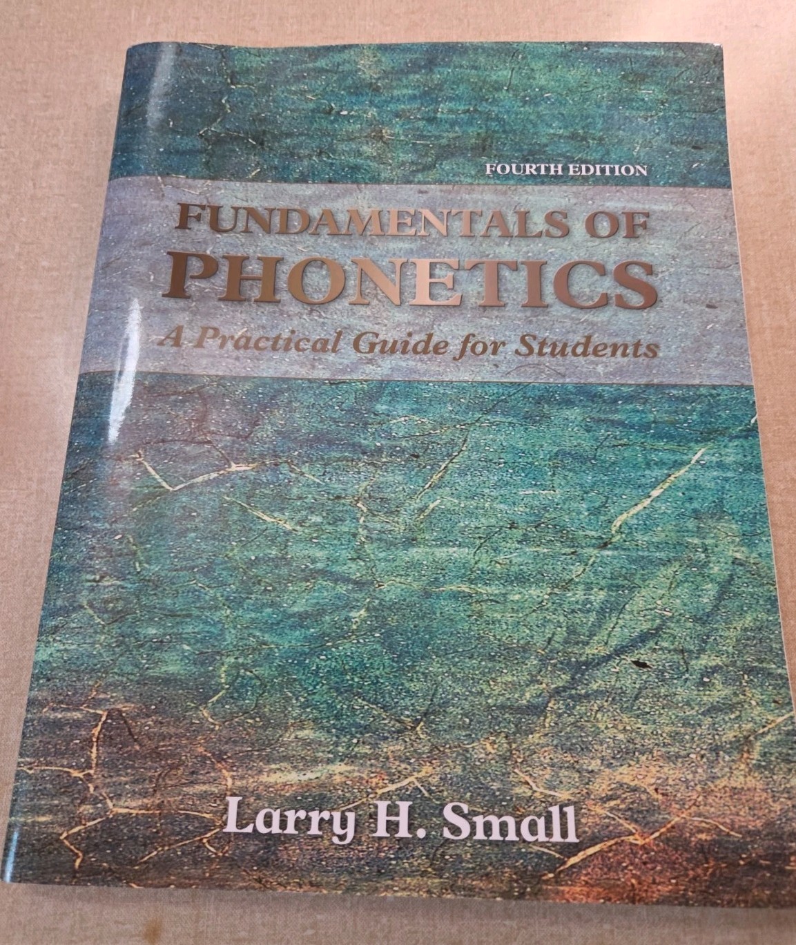 Fundamentals of Phonetics : A Practical Guide for Students Larry H. Small