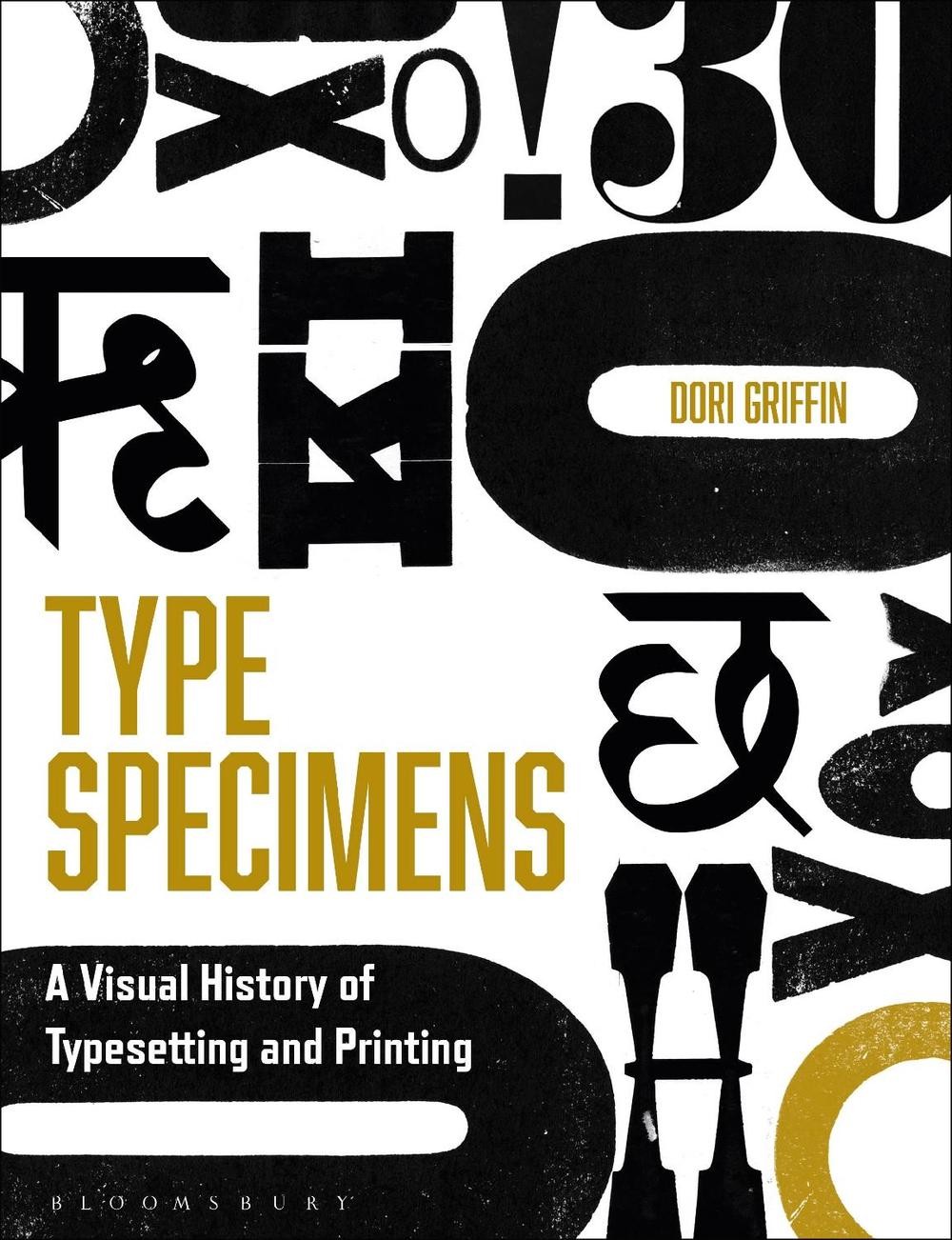 Type Specimens: A Visual History of Typesetting and Printing by Dori Griffin (En