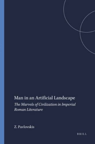 Mnemosyne, Supplements Ser.: Man in an Artificial Landscape : The Marvels of…