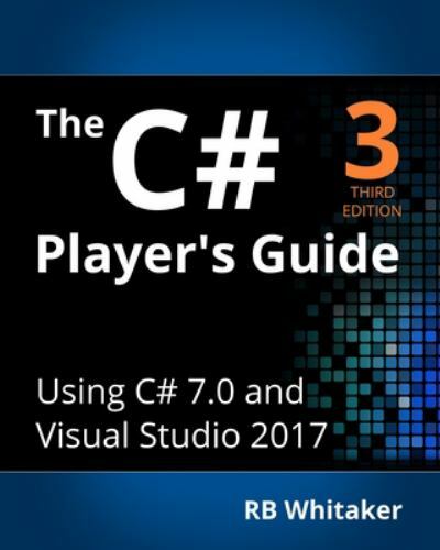 The C# Player’s Guide (3rd Edition) by RB Whitaker (paperback)