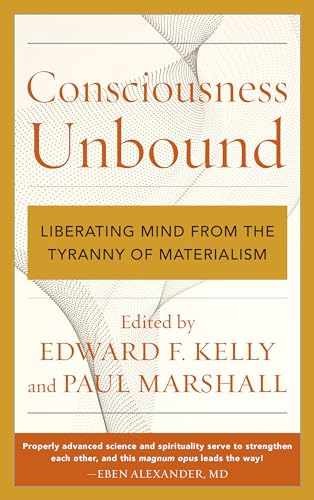 Consciousness Unbound: Liberating Mind – Paperback, by Kelly Edward F. – New h