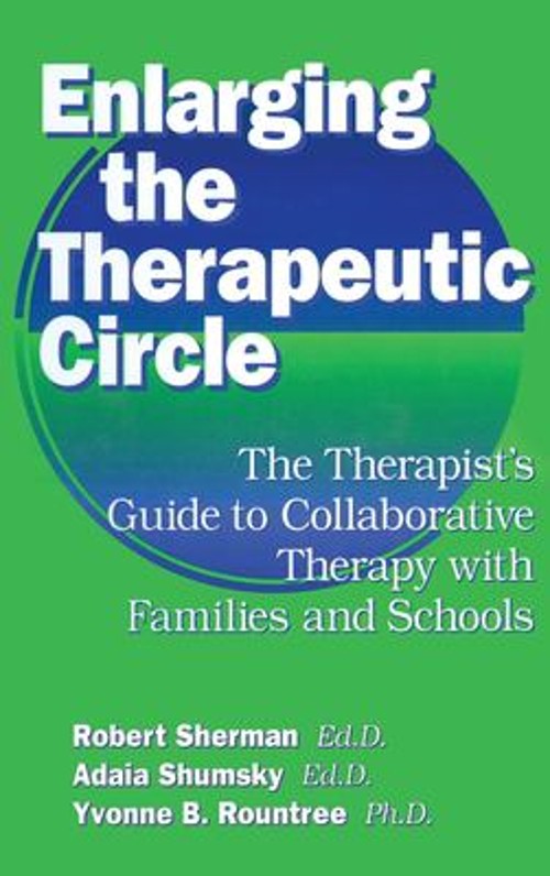 Enlarging the Therapeutic Circle: the Therapists Guide To : The T