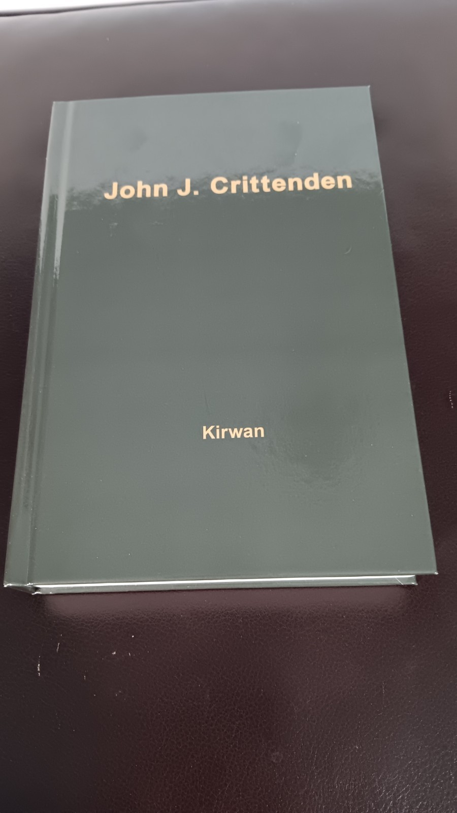 John J. Crittenden: The Struggle for the Union by Albert Dennis Kirwan HC