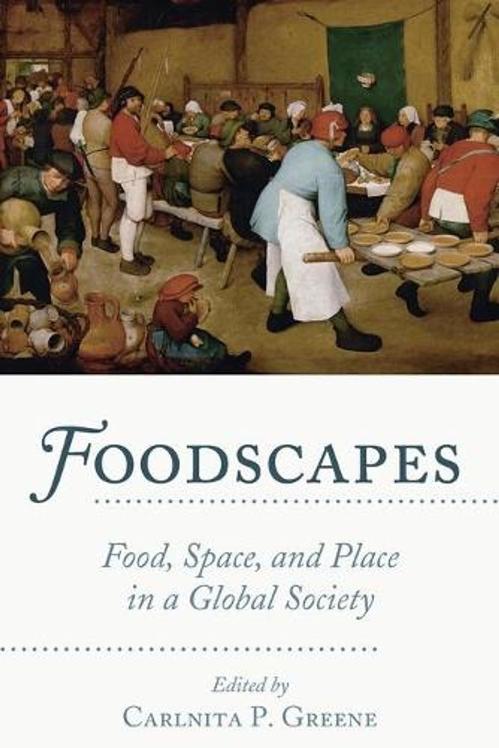 Foodscapes: Food, Space, and Place in a Global Society by Carlnita P. Greene (En