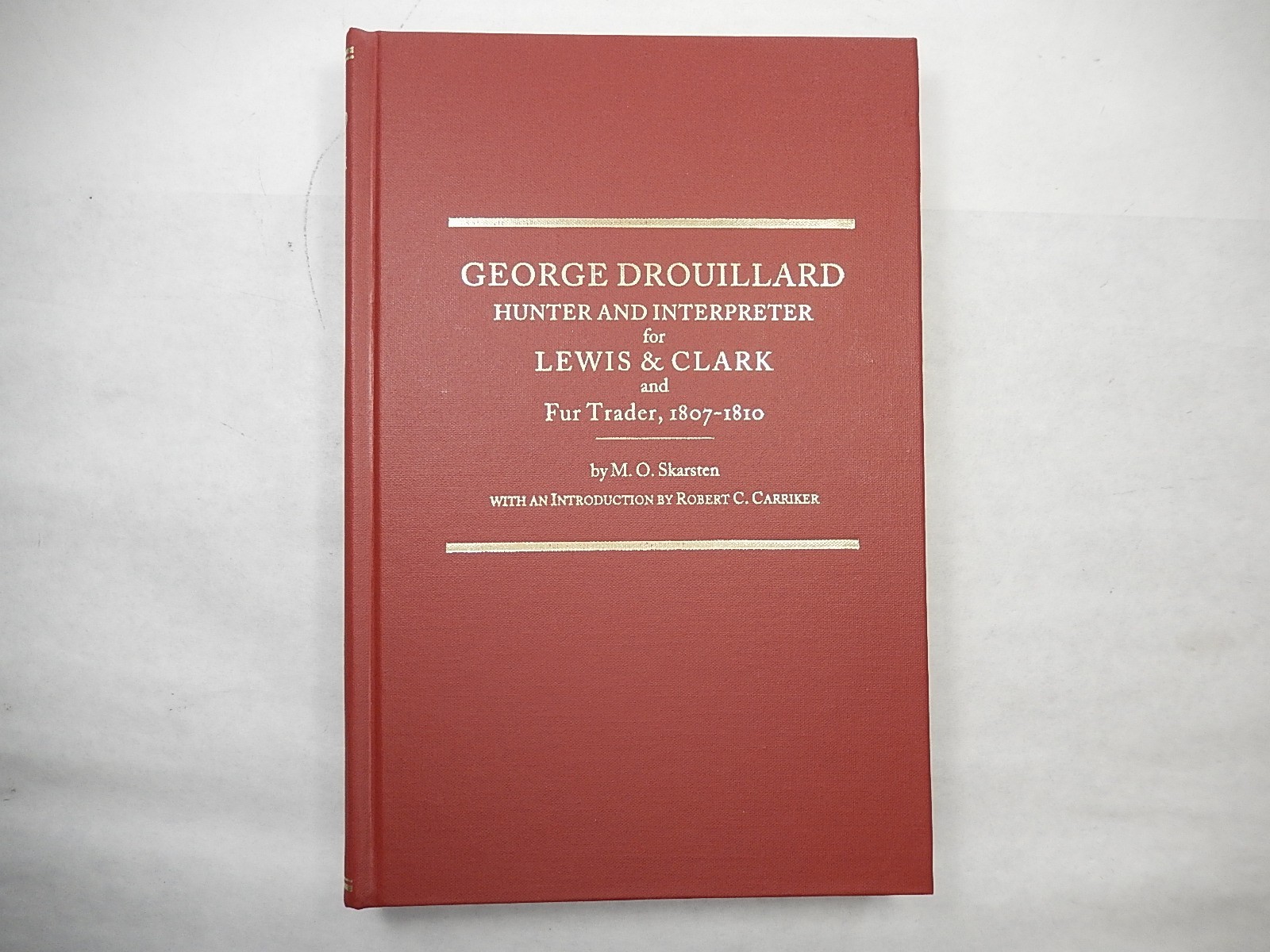 George Drouillard: Hunter and Interpreter for Lewis & Clark by Skarsten, 2003