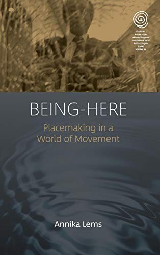 BEING-HERE: PLACEMAKING IN A WORLD OF MOVEMENT (EASA By Annika Lems – Hardcover
