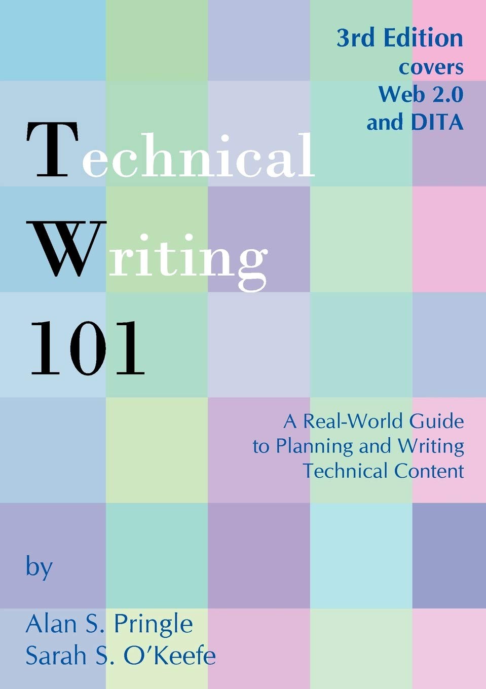 Technical Writing 101: A Real-World Guide to Planning and Writing Technical Cont