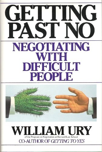 Getting Past No: Negotiating with Difficult People by William Ury