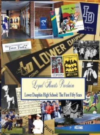 Loyal Hearts Proclaim: The First Fifty Years Of Lower Dauphin High School