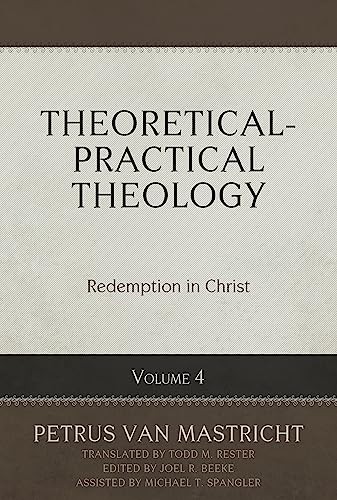 Theoretical-Practical Theology Volume 4 by van Mastricht