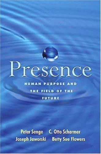 Presence: Human Purpose and the Field of t- hardcover, Peter M Senge, 0974239011