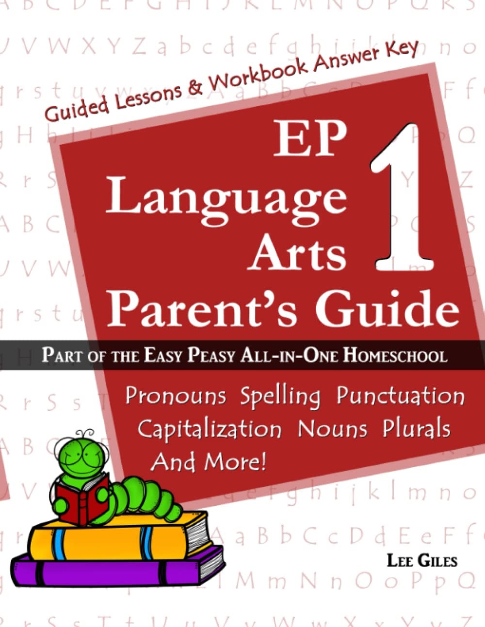EP Language Arts 1 Parent’s Guide: Part of the Easy Peasy All-in-One Homesch…