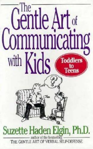 The Gentle Art of Communicating with Kids by Suzette Haden Elgin