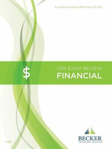 Becker CPA Exam Review: Financial (FAR) 2017 Edition V3.0, Becker Professional E