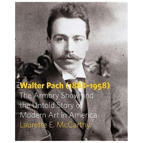 Walter Pach (1883–1958): The Armory Show and the Untold Story of Modern Ar…