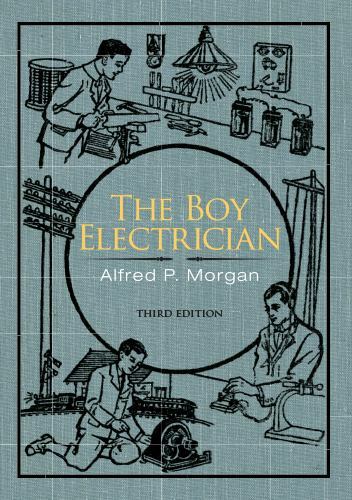 The Boy Electrician 9781626542334 by Morgan, Alfred P