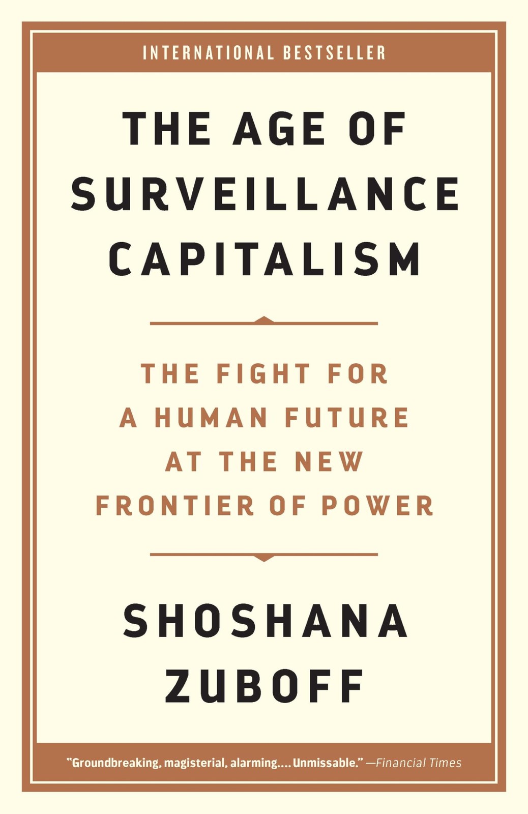 The Age of Surveillance Capitalism – Shoshana Zuboff, PublicAffairs, Paperback