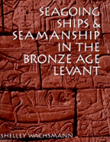 Seagoing Ships & Seamanship in the Bronze Age Levant by Wachsmann: Used