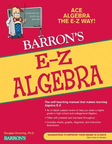 Barron’s Easy Way Ser.: E-Z Algebra by Douglas Downing (2009, Trade Paperback, R