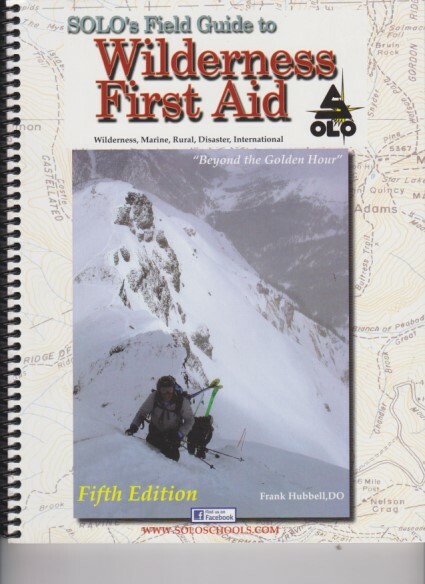 SOLO’s Field Guide to Wilderness First Aid 5th Edition by Frank Hubbell, DO