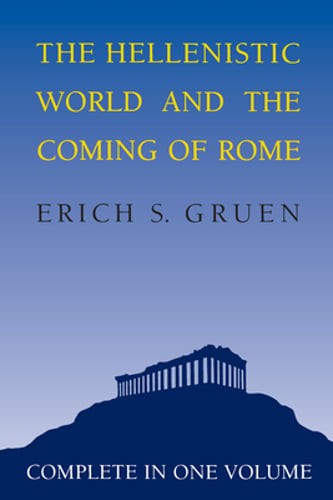 The Hellenistic World and the Coming of Rome by Erich S Gruen: Used