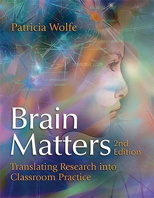 Brain Matters: Translating Research into Classroom Practice by
